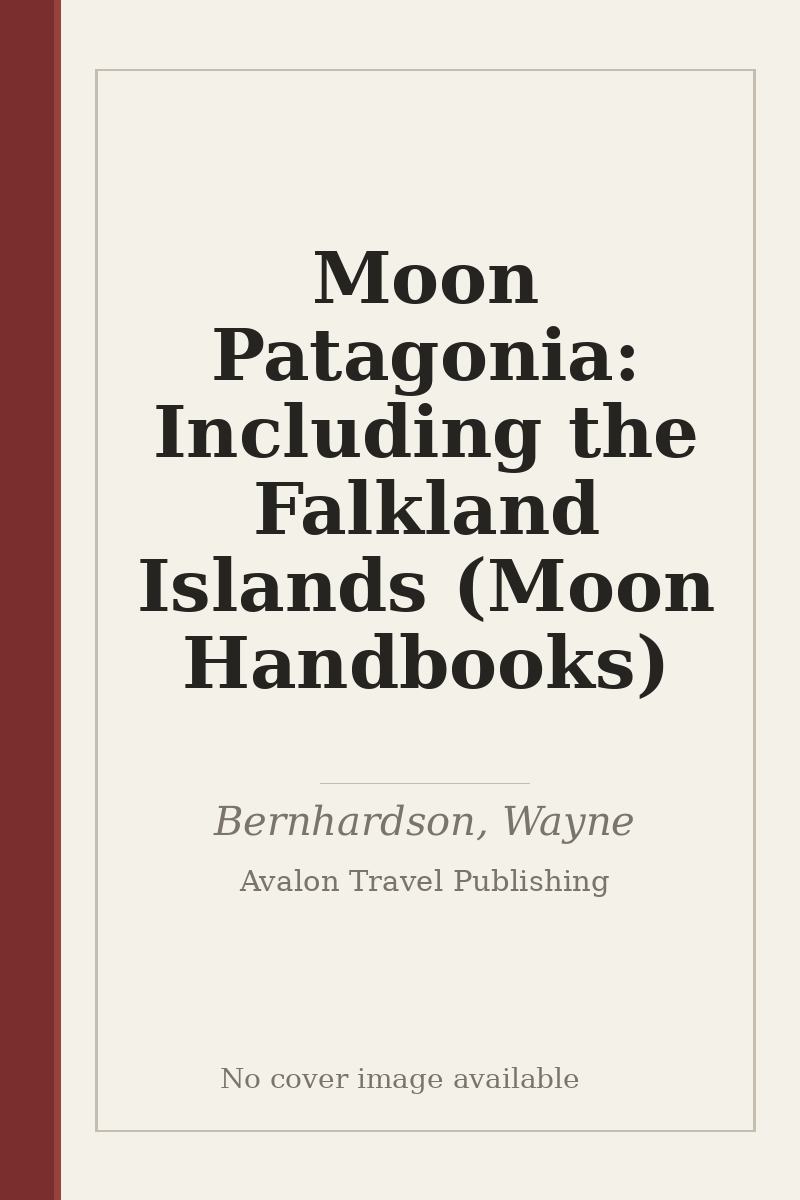 Moon Patagonia: Including the Falkland Islands (Moon Handbooks) - no cover image available