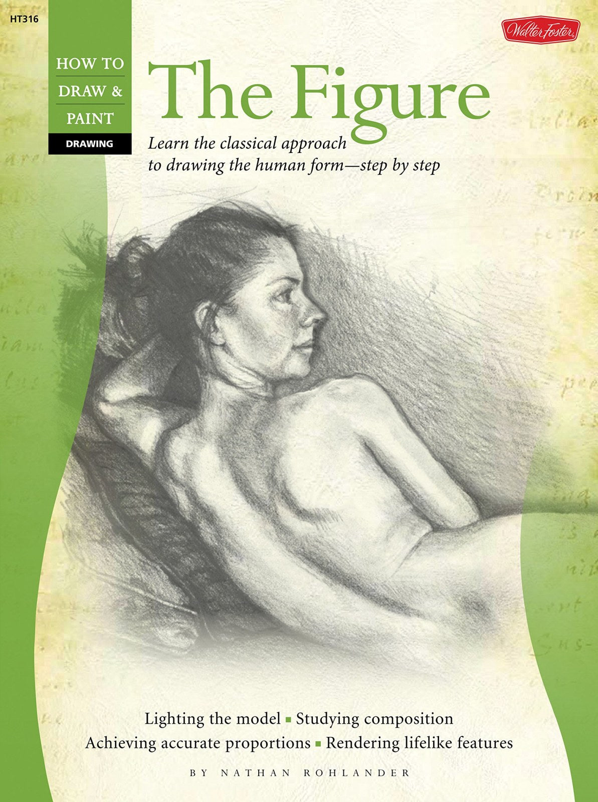 Drawing: The Figure: Learn the classical approach to drawing the human form-step by step (How to Draw & Paint)