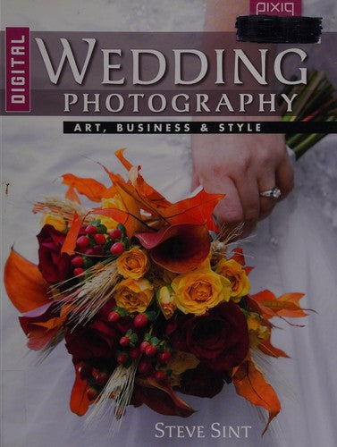 Digital Wedding Photography: Art, Business & Style