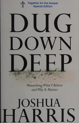 Dug Deep Down: Unearthing What I Believe and Why it Matters