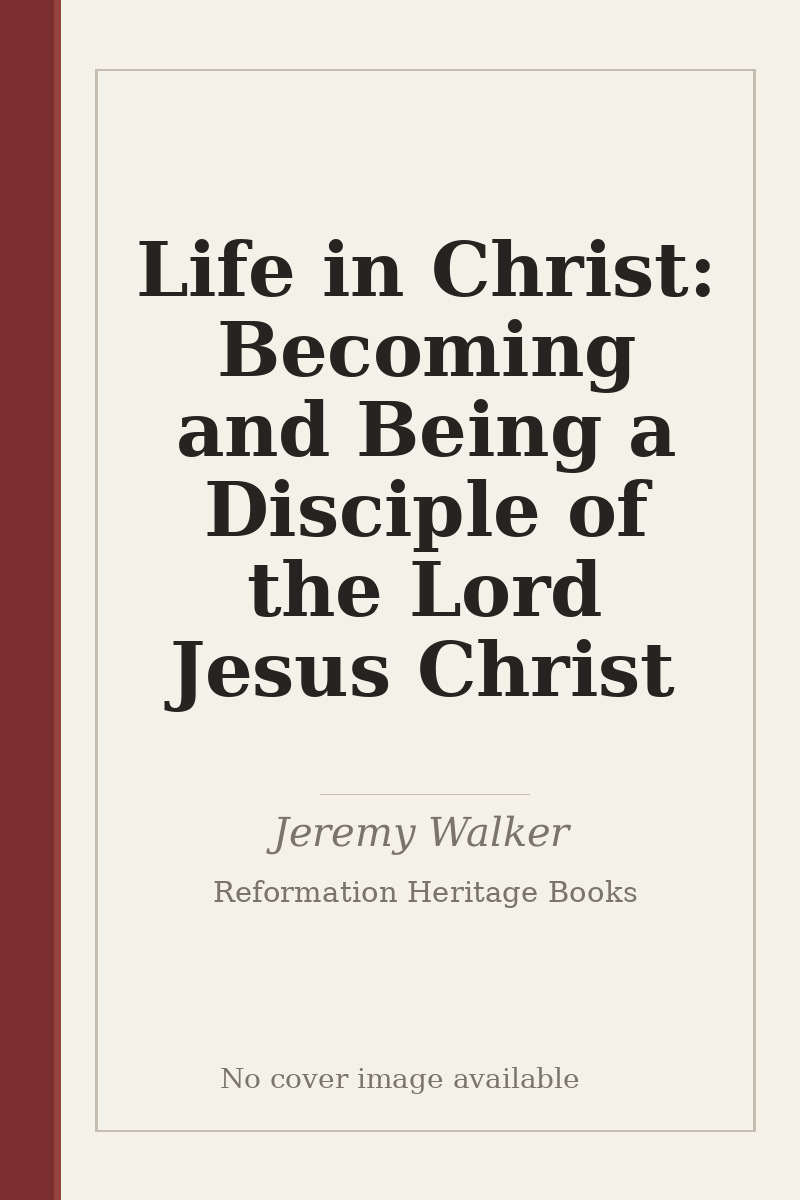 Life in Christ: Becoming and Being a Disciple of the Lord Jesus Christ - no cover image available