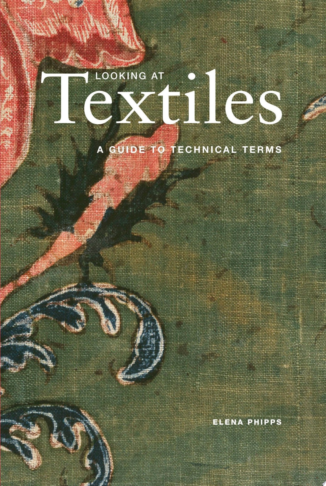 Looking at Textiles: A Guide to Technical Terms (Getty Publications –)