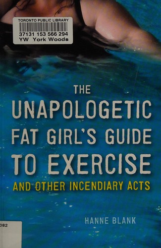 The Unapologetic Fat Girl's Guide to Exercise and Other Incendiary Acts