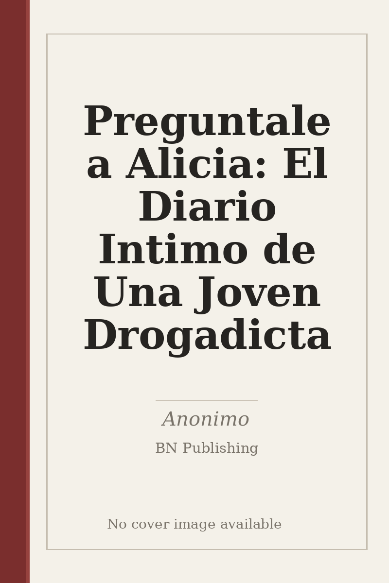 Preguntale a Alicia: El Diario Intimo de Una Joven Drogadicta - no cover image available
