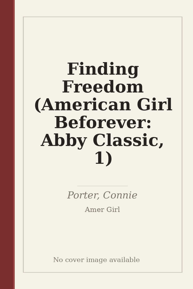 Finding Freedom (American Girl Beforever: Abby Classic, 1) - no cover image available