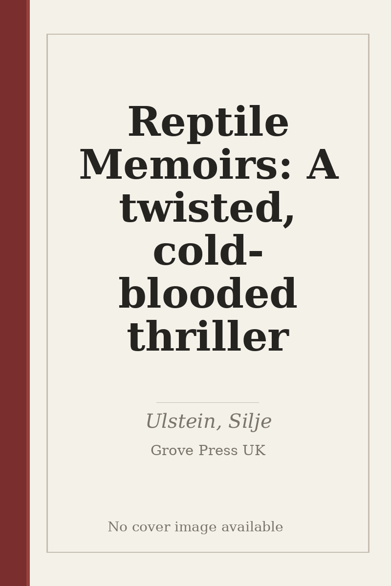 Reptile Memoirs: A twisted, cold-blooded thriller - no cover image available