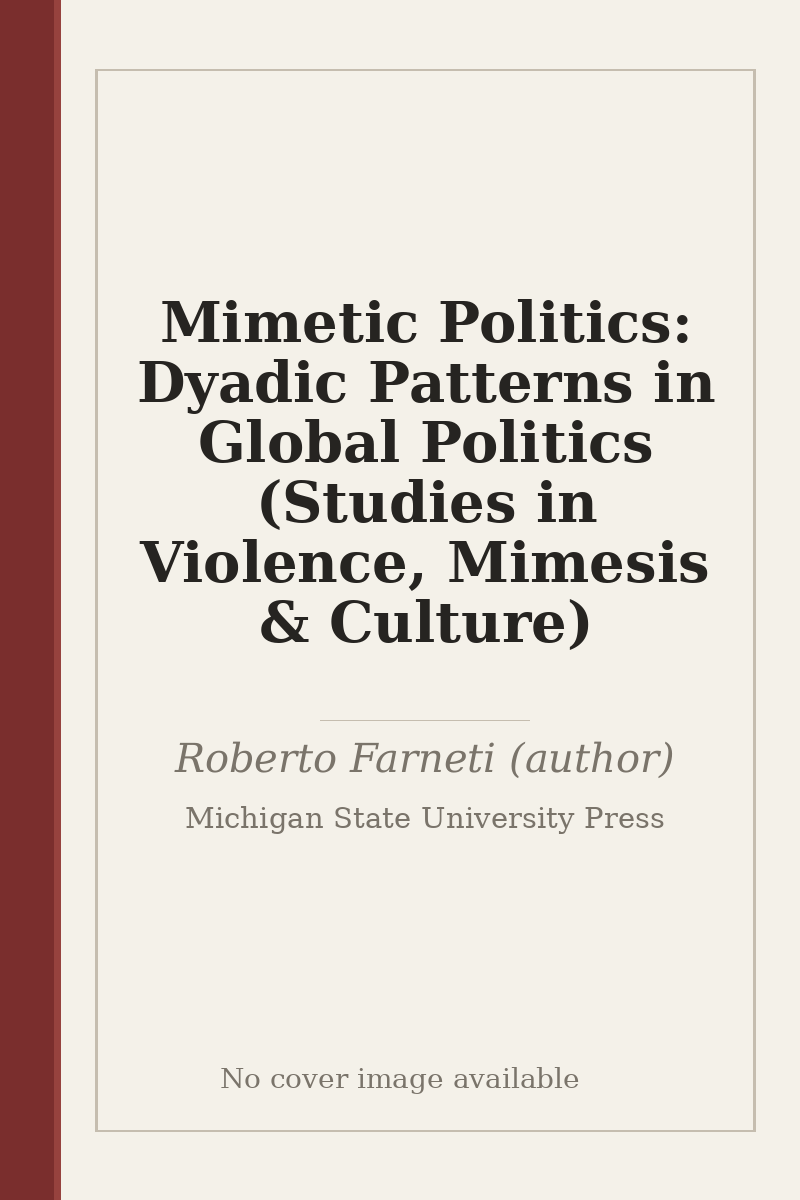 Mimetic Politics: Dyadic Patterns in Global Politics (Studies in Violence, Mimesis & Culture) - no cover image available