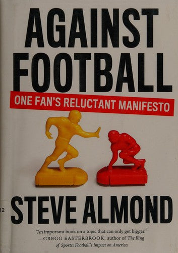 Against Football: One Fan's Reluctant Manifesto