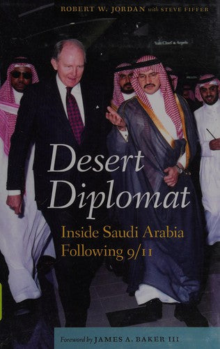 Desert Diplomat: Inside Saudi Arabia Following 9/11