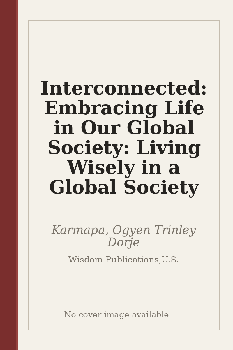 Interconnected: Embracing Life in Our Global Society: Living Wisely in a Global Society - no cover image available