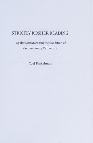Strictly Kosher Reading: Popular Literature and the Condition of Contemporary Orthodoxy (Jewish Identities in Post-Modern Society)