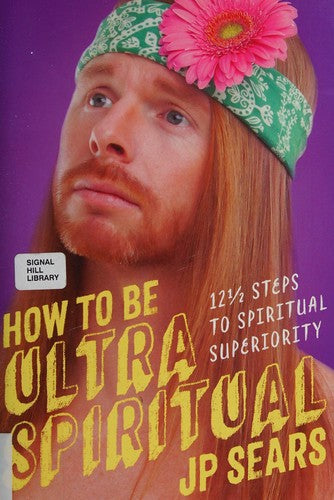 How to Be Ultra Spiritual: 12 1/2 Steps to Spiritual Superiority