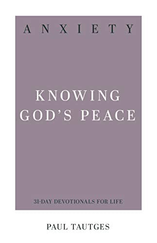Anxiety (31-Day Devotionals for Life): Knowing God's Peace