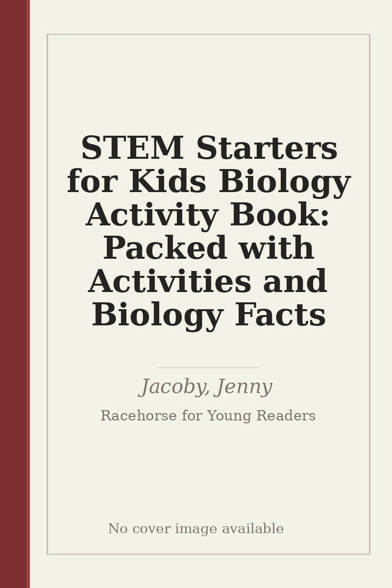 STEM Starters for Kids Biology Activity Book: Packed with Activities and Biology Facts - no cover image available