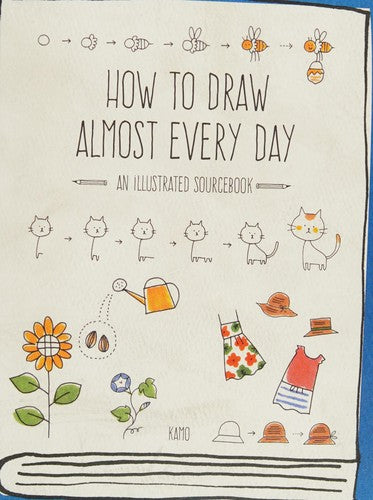 How to Draw Almost Every Day: An Illustrated Sourcebook (Almost Everything)
