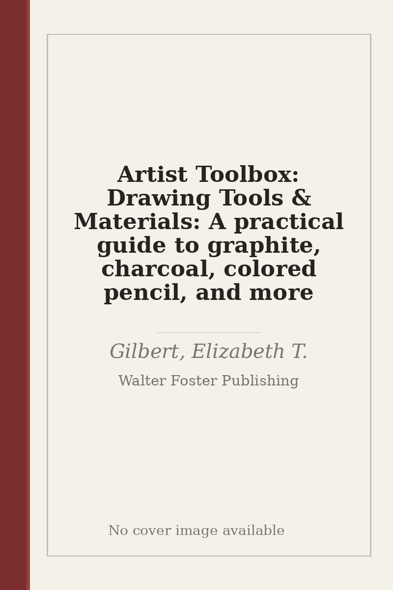 Artist Toolbox: Drawing Tools & Materials: A practical guide to graphite, charcoal, colored pencil, and more - no cover image available