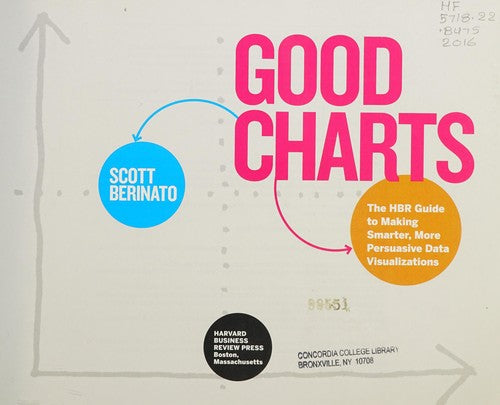 Good Charts: The HBR Guide to Making Smarter, More Persuasive Data Visualizations