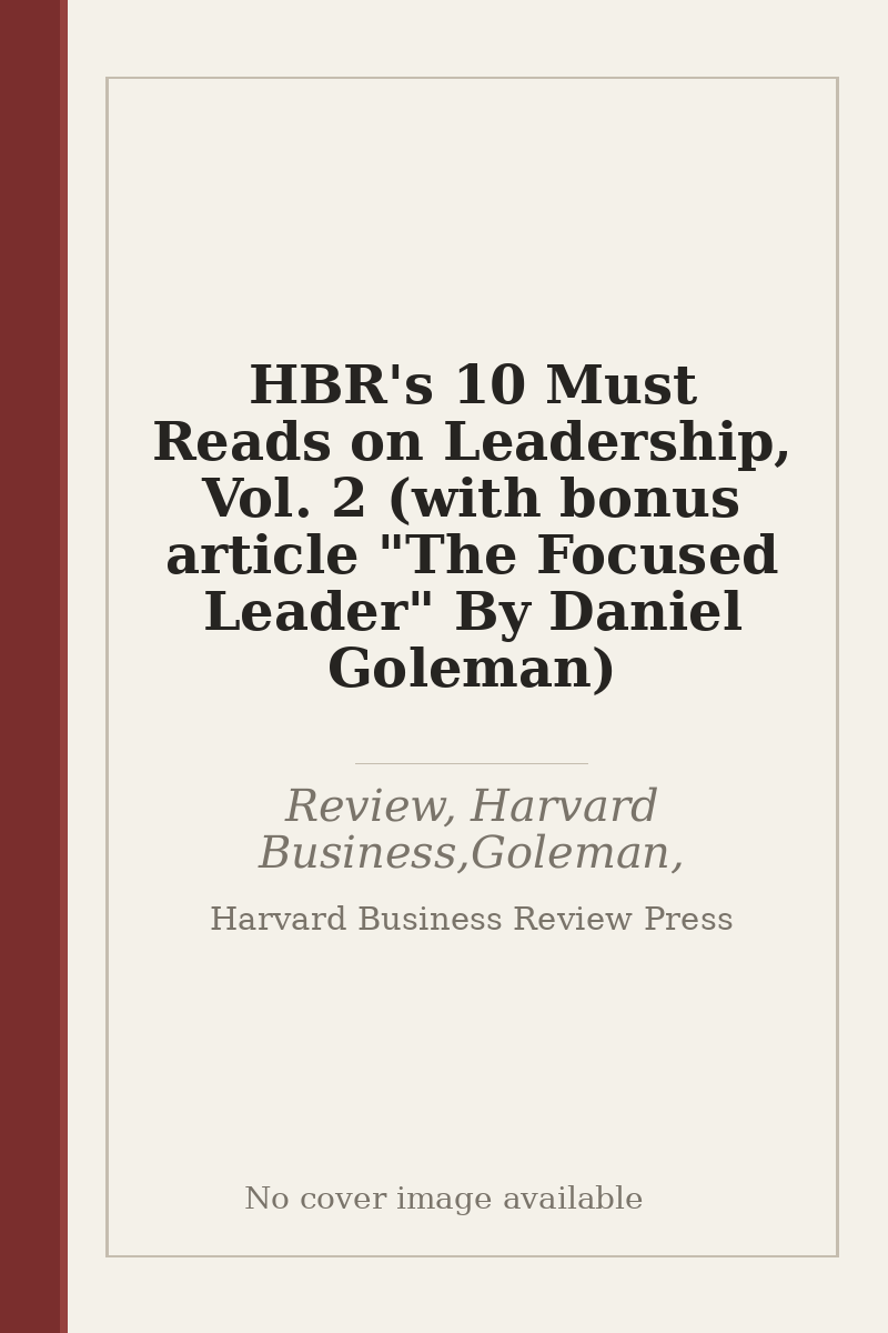 HBR's 10 Must Reads on Leadership, Vol. 2 (with bonus article "The Focused Leader" By Daniel Goleman) - no cover image available