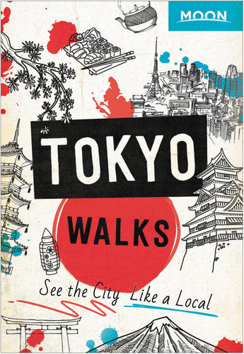 Moon Tokyo Walks (First Edition): See the City Like a Local (Travel Guide)