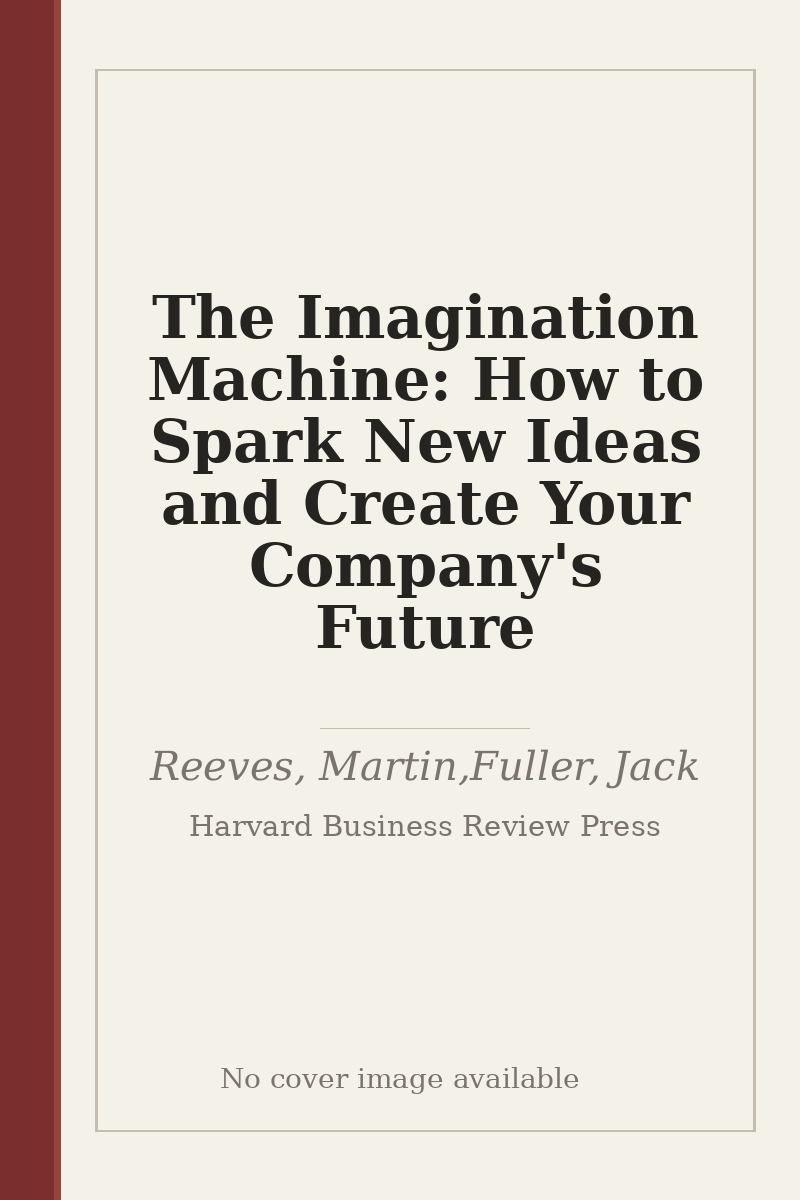 The Imagination Machine: How to Spark New Ideas and Create Your Company's Future - no cover image available
