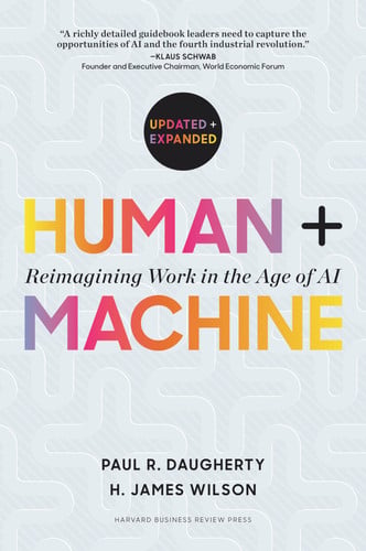 Human + Machine, Updated and Expanded: Reimagining Work in the Age of AI