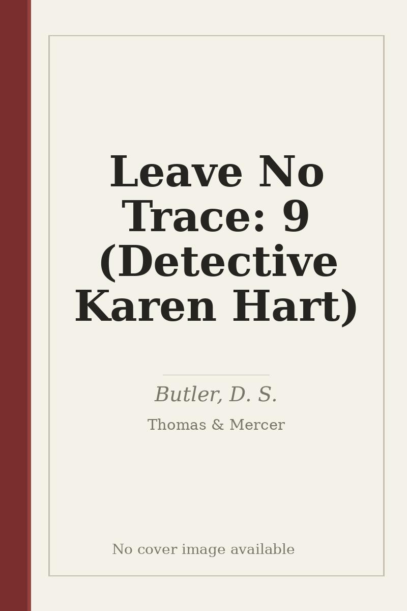 Leave No Trace: 9 (Detective Karen Hart) - no cover image available