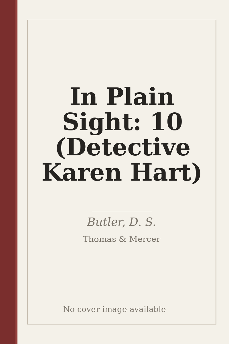 In Plain Sight: 10 (Detective Karen Hart) - no cover image available