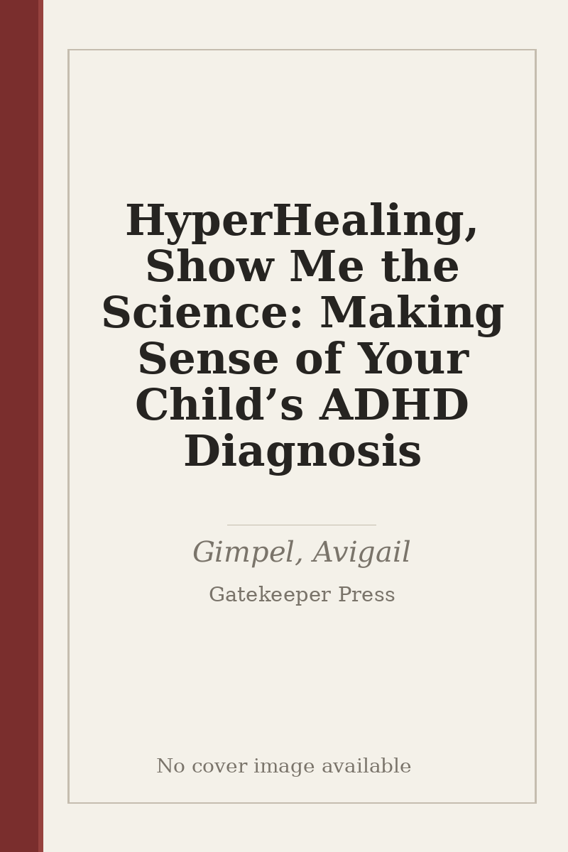 HyperHealing, Show Me the Science: Making Sense of Your Child’s ADHD Diagnosis - no cover image available