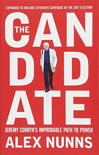 The Candidate: Jeremy Corbyn's Improbable Path to Power