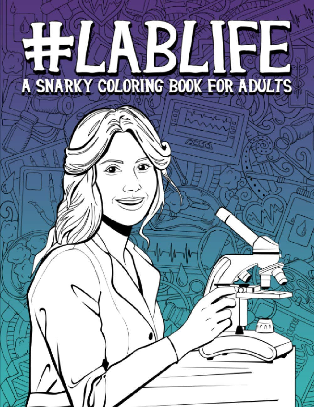 Lab Life: A Snarky Coloring Book for Adults