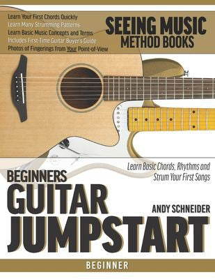 Beginners Guitar Jumpstart: Learn Basic Chords, Rhythms and Strum Your First Songs: 7 (Seeing Music)