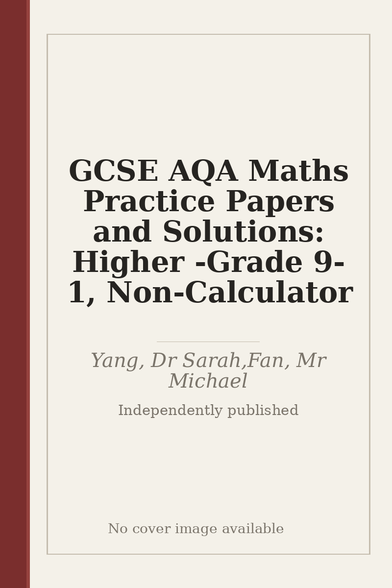 GCSE AQA Maths Practice Papers and Solutions: Higher - Grade 9-1, Non-Calculator - no cover image available