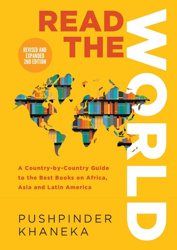 Read the World: A Country-By-Country Guide to the Best Books on Africa, Asia and Latin America