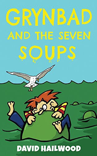 Grynbad And The Seven Soups: A Fully Illustrated Comedy Fantasy Book For Children Aged 7-9