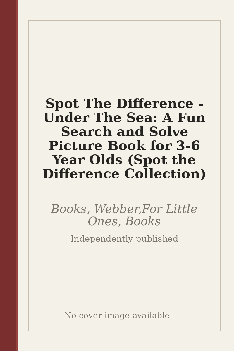 Spot The Difference - Under The Sea: A Fun Search and Solve Picture Book for 3-6 Year Olds (Spot the Difference Collection) - no cover image available