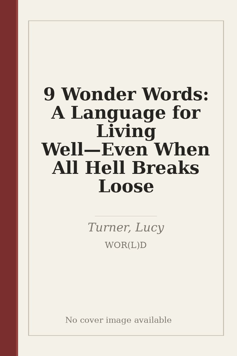 9 Wonder Words: A Language for Living Well—Even When All Hell Breaks Loose - no cover image available