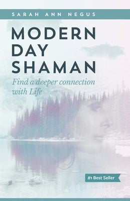 Modern Day Shaman: Find a deeper connection with Life