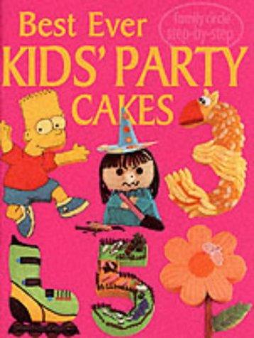 Family Circle Step-by-Step: Best Ever Kids Party Cakes (Family Circle step-by-step guides)