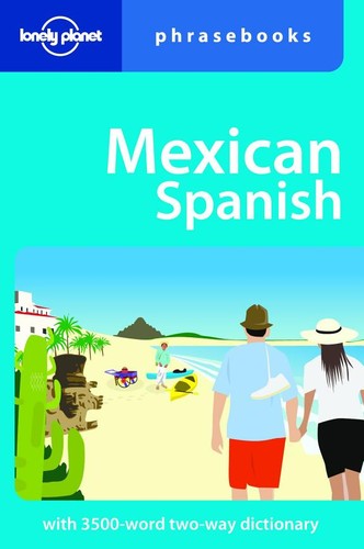 Mexican Spanish (Lonely Planet Phrasebook)