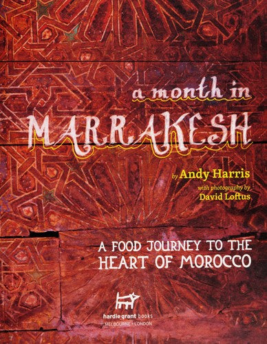 A Month in Marrakesh: A Food Journey to the Heart of Morocco