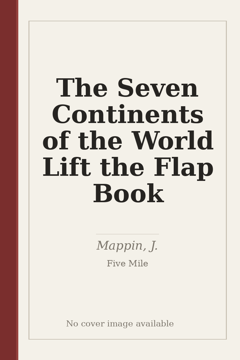 The Seven Continents of the World Lift the Flap Book - no cover image available
