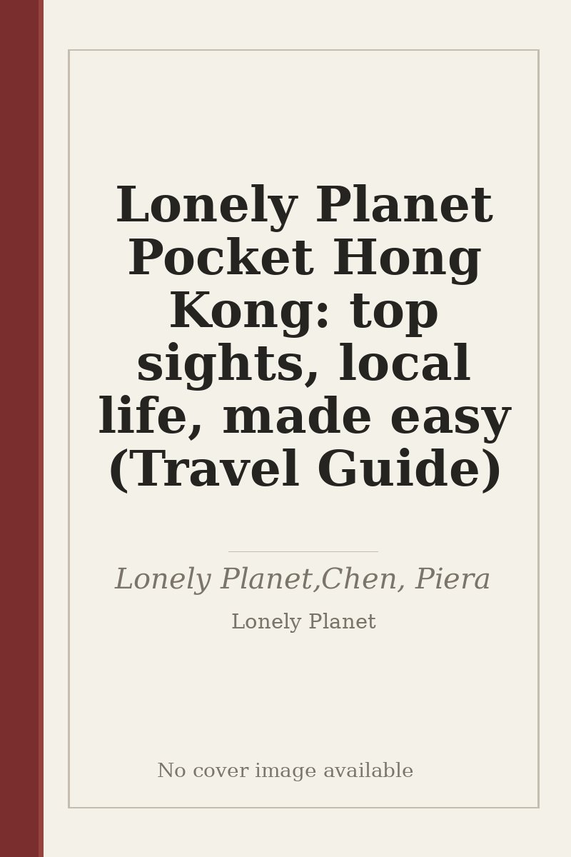 Lonely Planet Pocket Hong Kong: top sights, local life, made easy (Travel Guide) - no cover image available