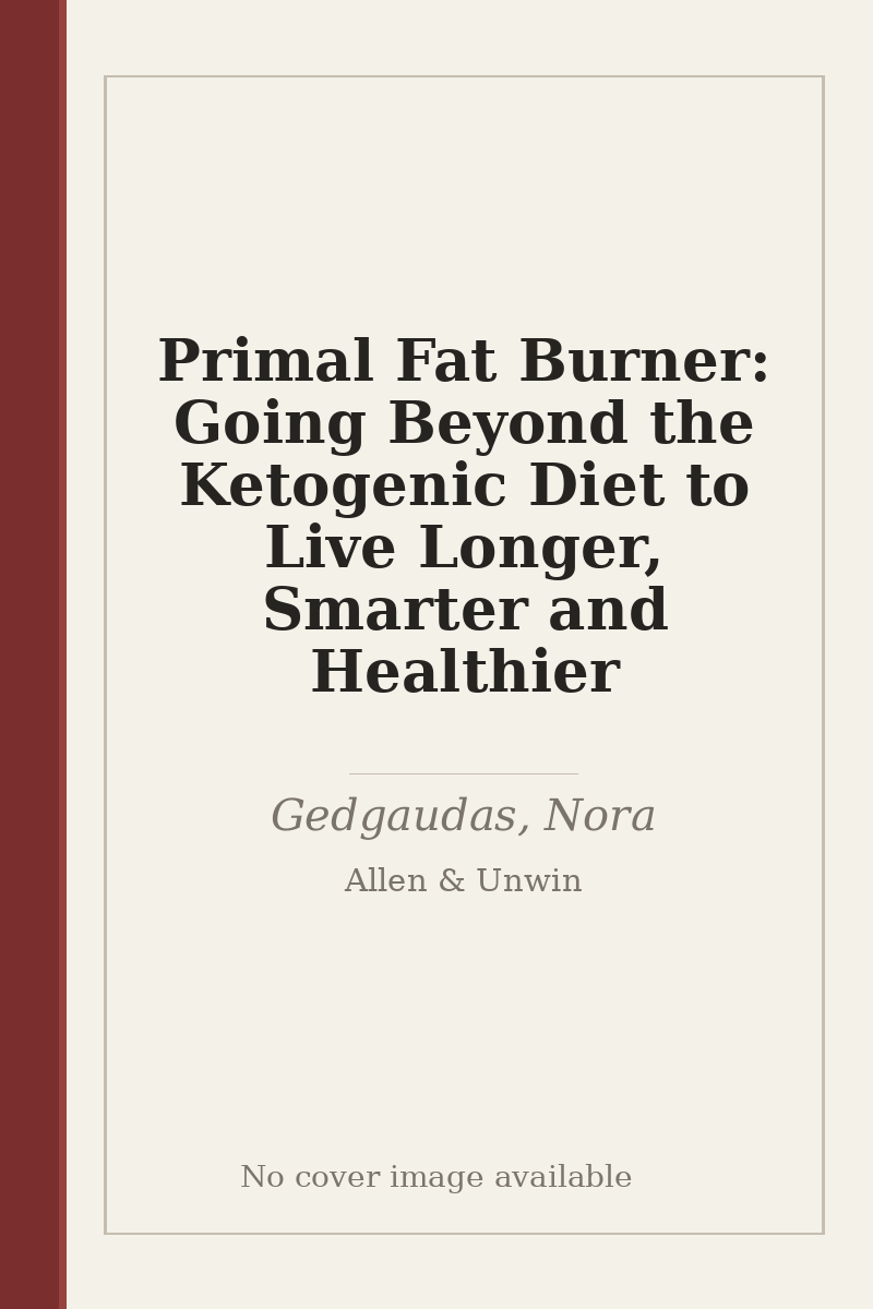 Primal Fat Burner: Going Beyond the Ketogenic Diet to Live Longer, Smarter and Healthier - no cover image available