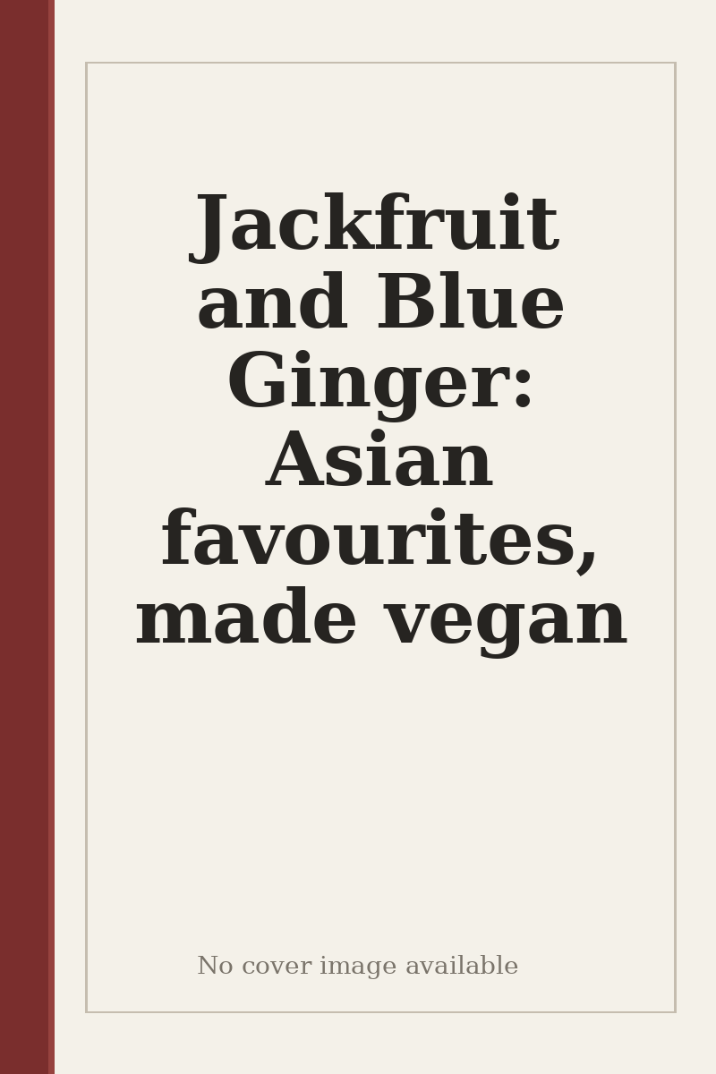 Jackfruit and Blue Ginger: Asian favourites, made vegan - no cover image available