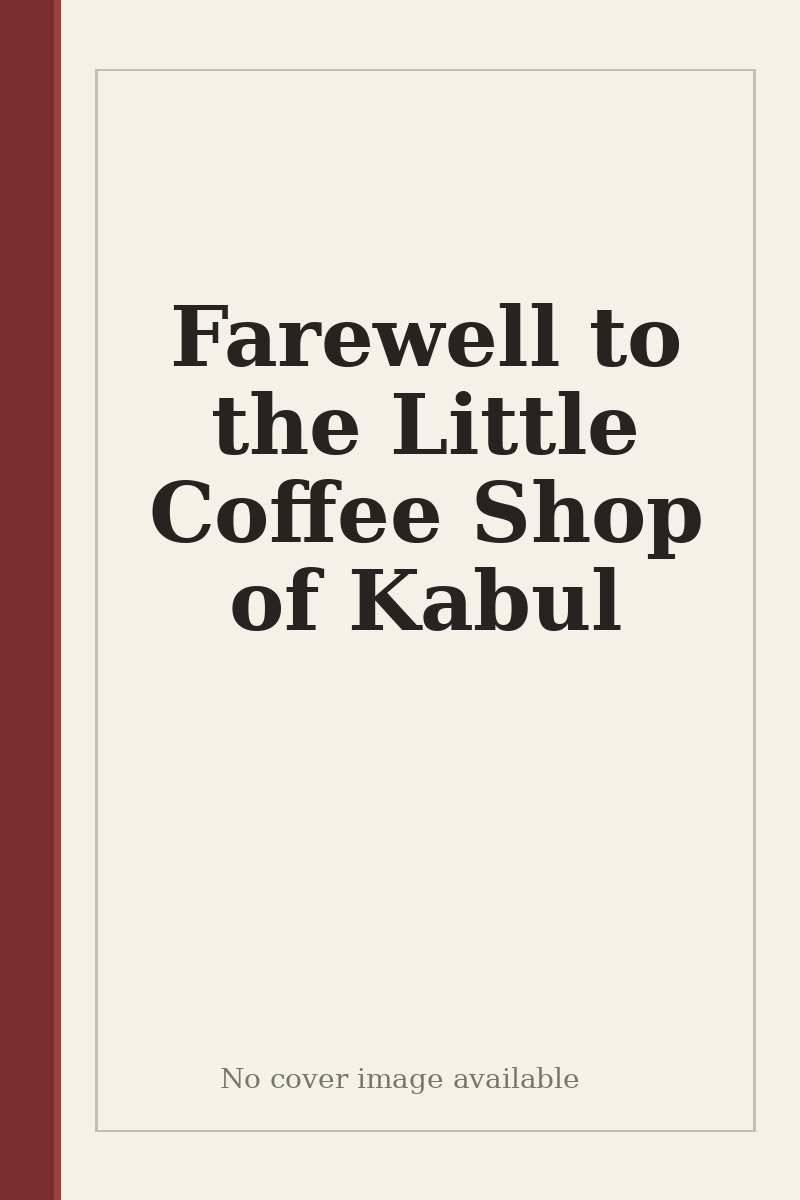Farewell to the Little Coffee Shop of Kabul - no cover image available