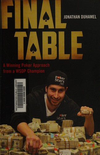 Final Table : A Winning Poker Approach from a WSOP Champion