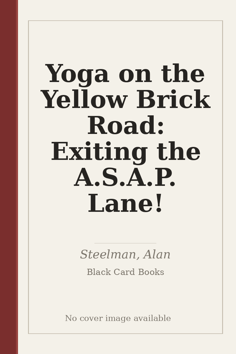 Yoga on the Yellow Brick Road: Exiting the A.S.A.P. Lane! - no cover image available
