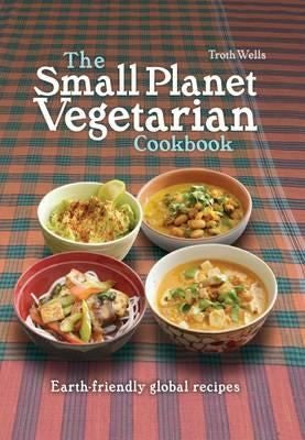 Small Planet Vegetarian Cookbook, The: Planet-friendly global mezze