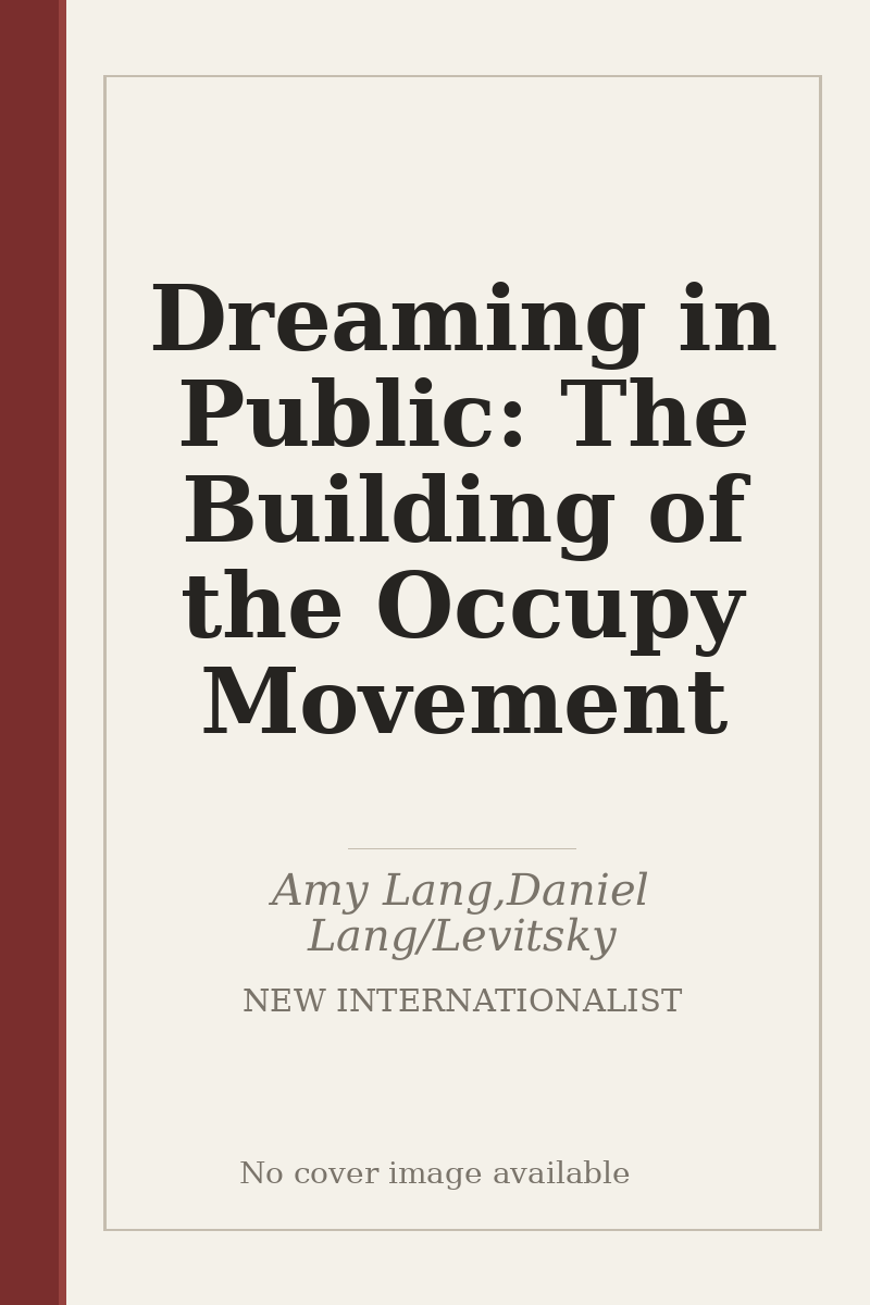 Dreaming in Public: The Building of the Occupy Movement - no cover image available