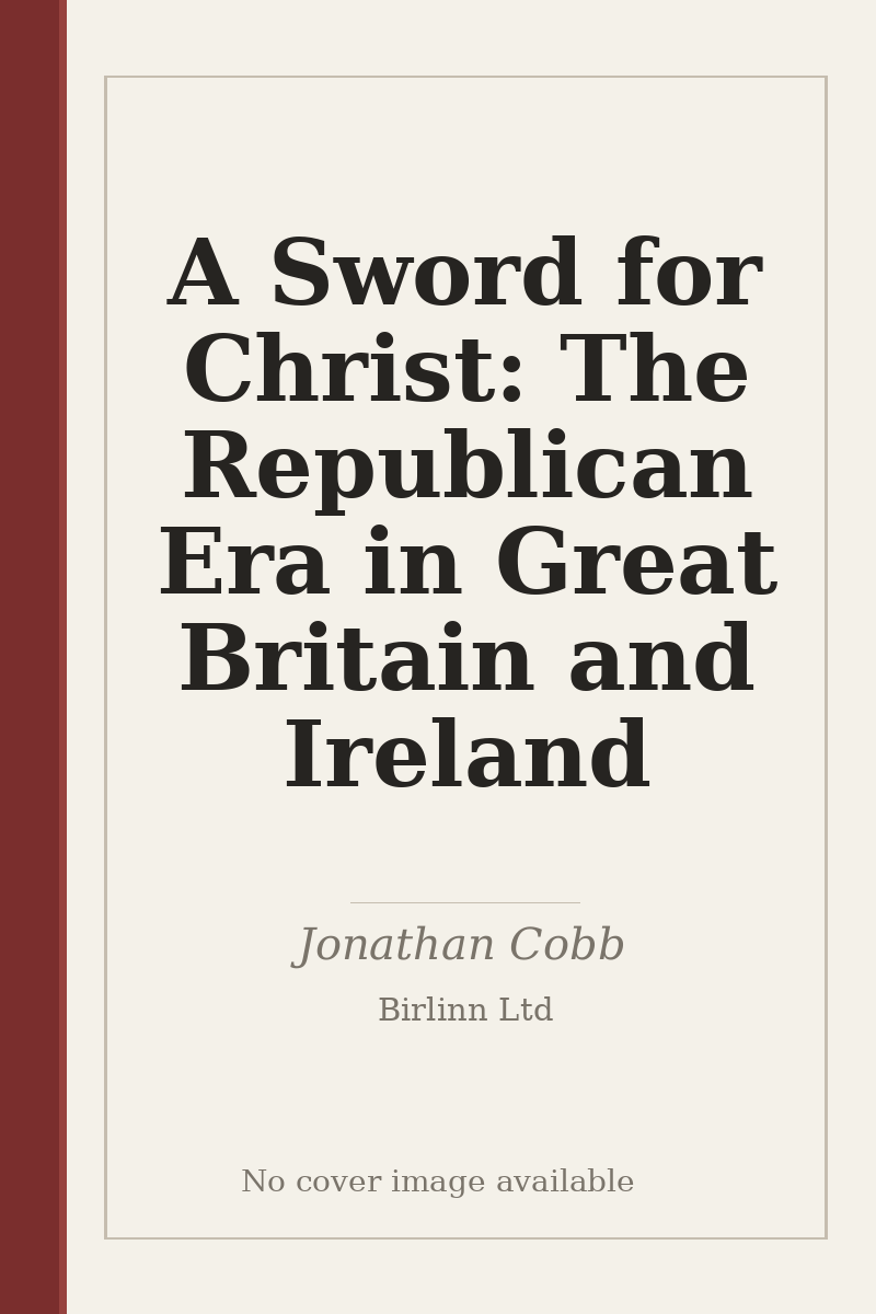 A Sword for Christ: The Republican Era in Great Britain and Ireland - no cover image available